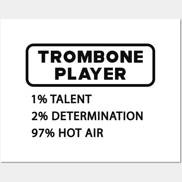 Trombone Player - 1% Talent 2% Determination 97% Hot air Wall Art by KC Happy Shop